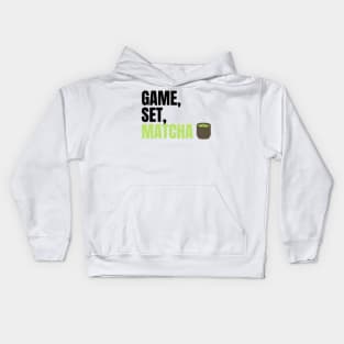 Game, Set, Matcha Perfect Gift for Matcha Lovers and Drinkers Kids Hoodie